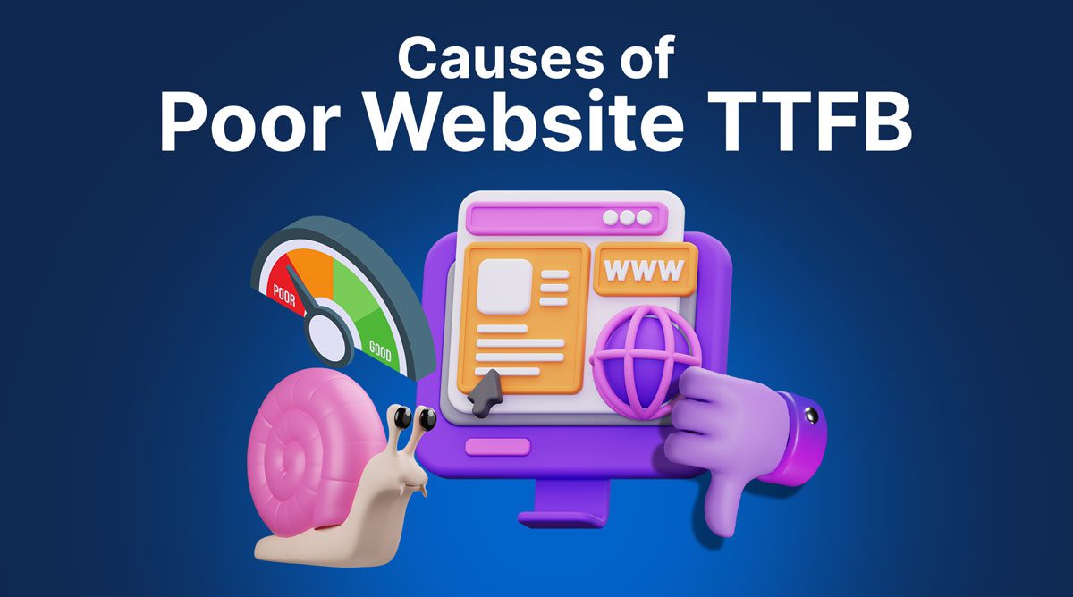Causes of Poor Website TTFB